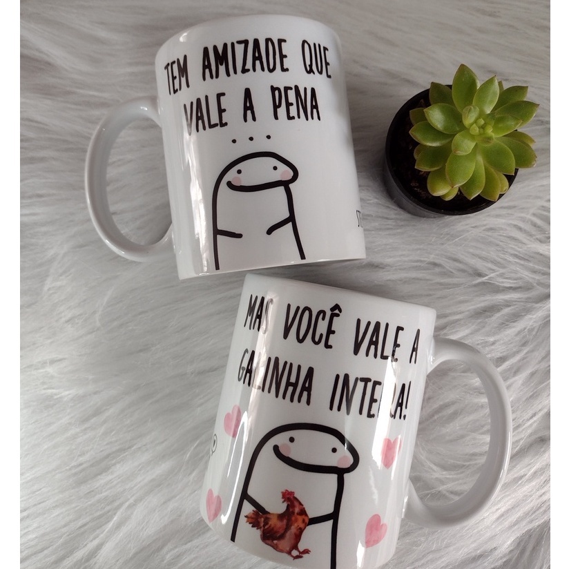 Caneca Tem Amizade Que Vale A Pena Mas Voc Vale A Galinha Inteira