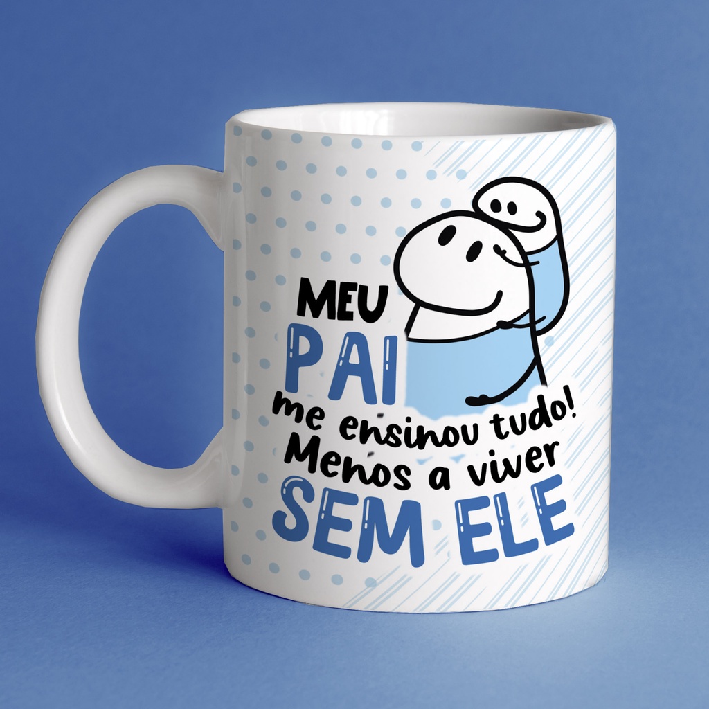 Caneca Personalizada Flork Dia Dos Pais Meu Pai Me Ensinou Tudo