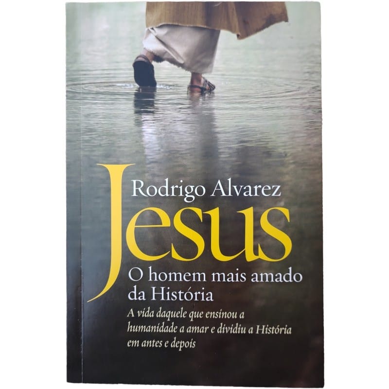 Livro Jesus O Homem Mais Amado Da Historia Rodrigo Alvarez Shopee