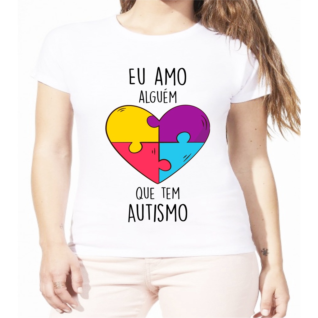 Camiseta Feminina Tshirt Autismo Eu Amo Alguém que é Autista Shopee