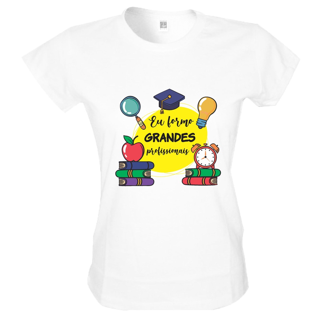 Camiseta Dia Dos Professores Eu Formo Grandes Profissionais Baby Look