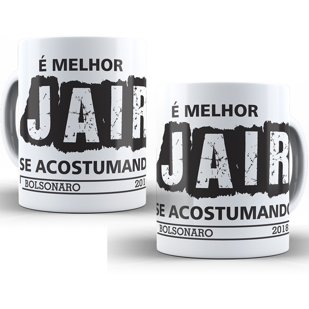 Caneca Porcelana Xicara Melhor Jair Se Acostumando Bolsonaro Shopee