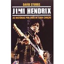 Jimi Hendrix As Hist Rias Por Tr S De Cada Can O Autor David Stubbs