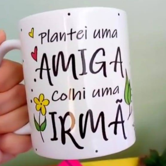 Caneca Personalizada Plantei Uma Amiga E Colhi Uma Irma Shopee Brasil