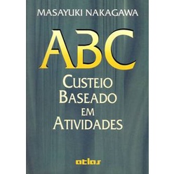 Abc Custeio Baseado Em Atividades De Masayuki Nakagawa Pela Atlas 1994