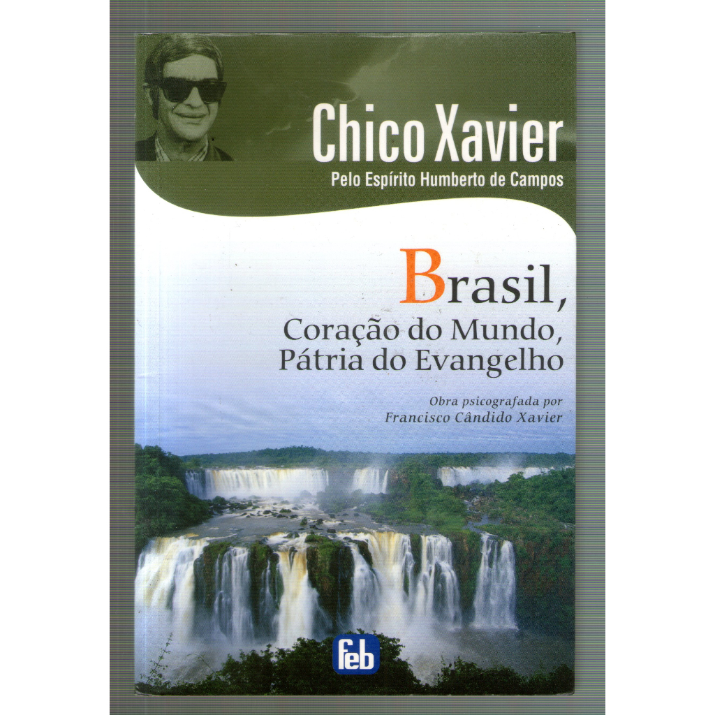 Livro Brasil Coração do Mundo Pátria do Evangelho Chico Xavier