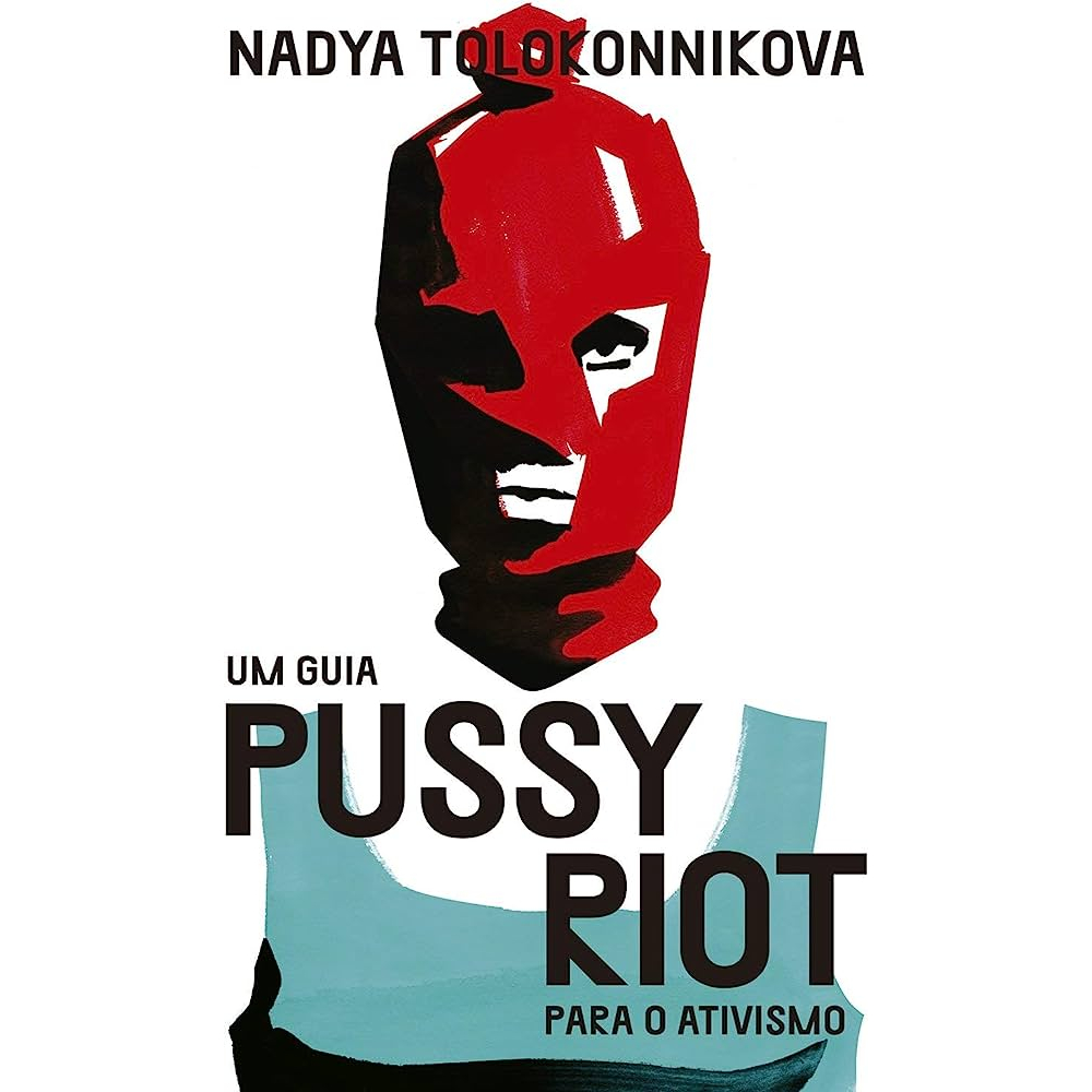 Um Guia Pussy Riot Para O Ativismo Nadya Tolokonnikova Shopee Brasil