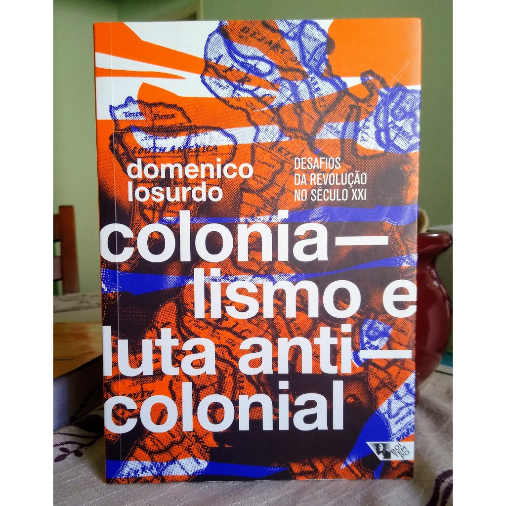 Colonialismo E Luta Anticolonial Desafios Da Revolu O No S Culo Xxi