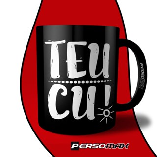 Caneca Teu Cu Preta Meme Presente Divertido Estiloso E Criativo Zoeira