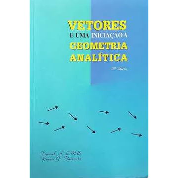 Livro Vetores e uma Iniciação a Geometria Analítica Dorival Mello