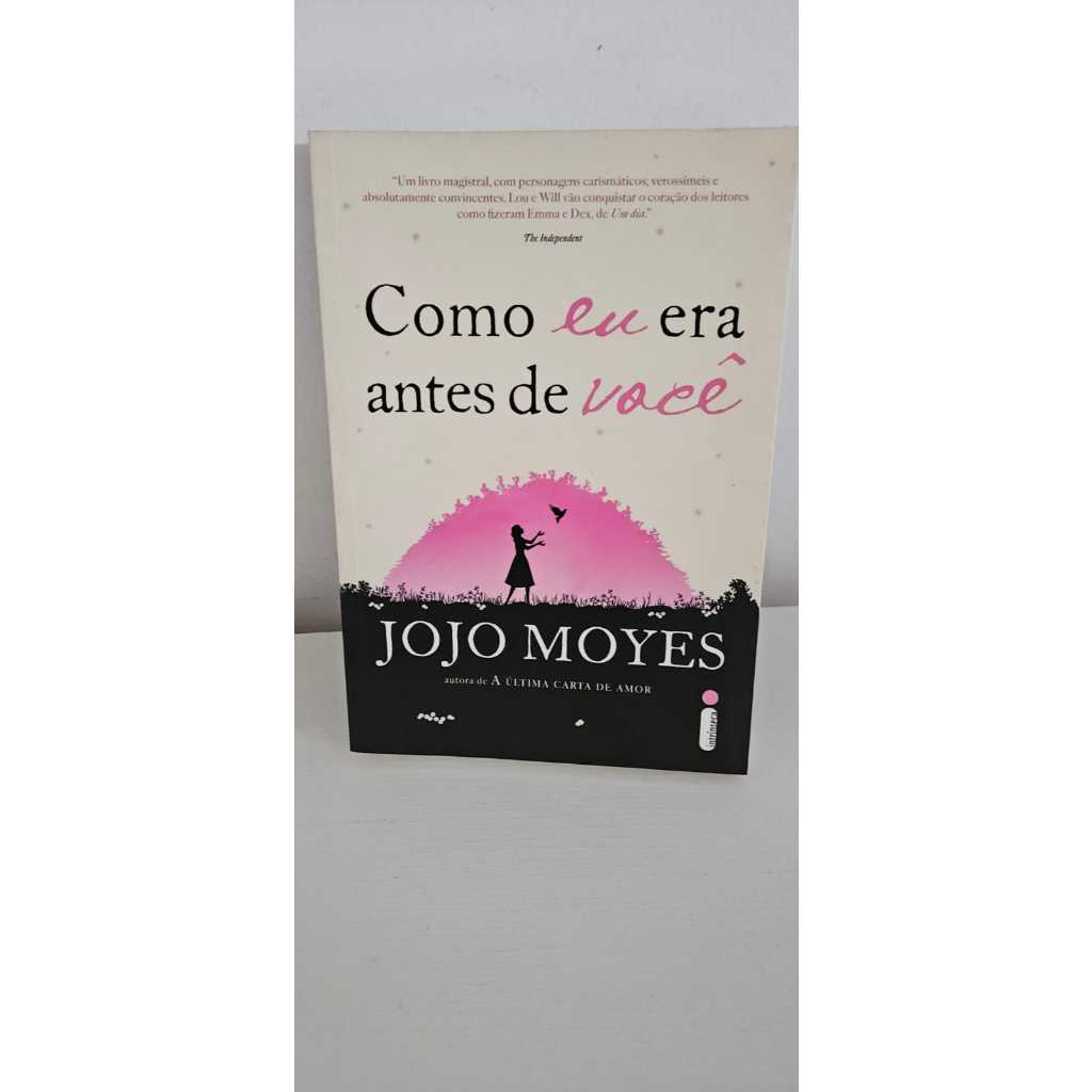 Livro Como Eu Era Antes De Voc Jojo Moyes Shopee Brasil