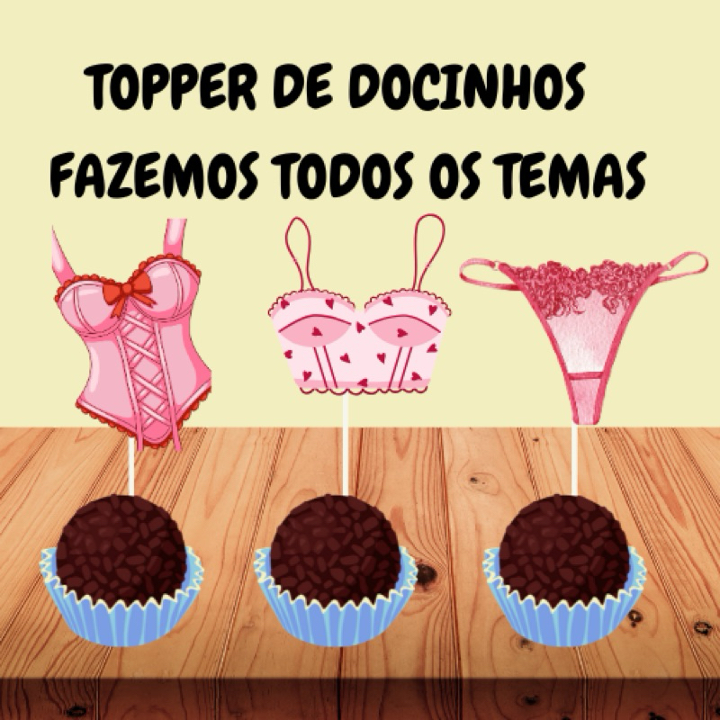 TOPPER DOCINHOS CHÁ LINGERIE DESPEDIDA DE SOLTEIRA FAZEMOS TODOS OS