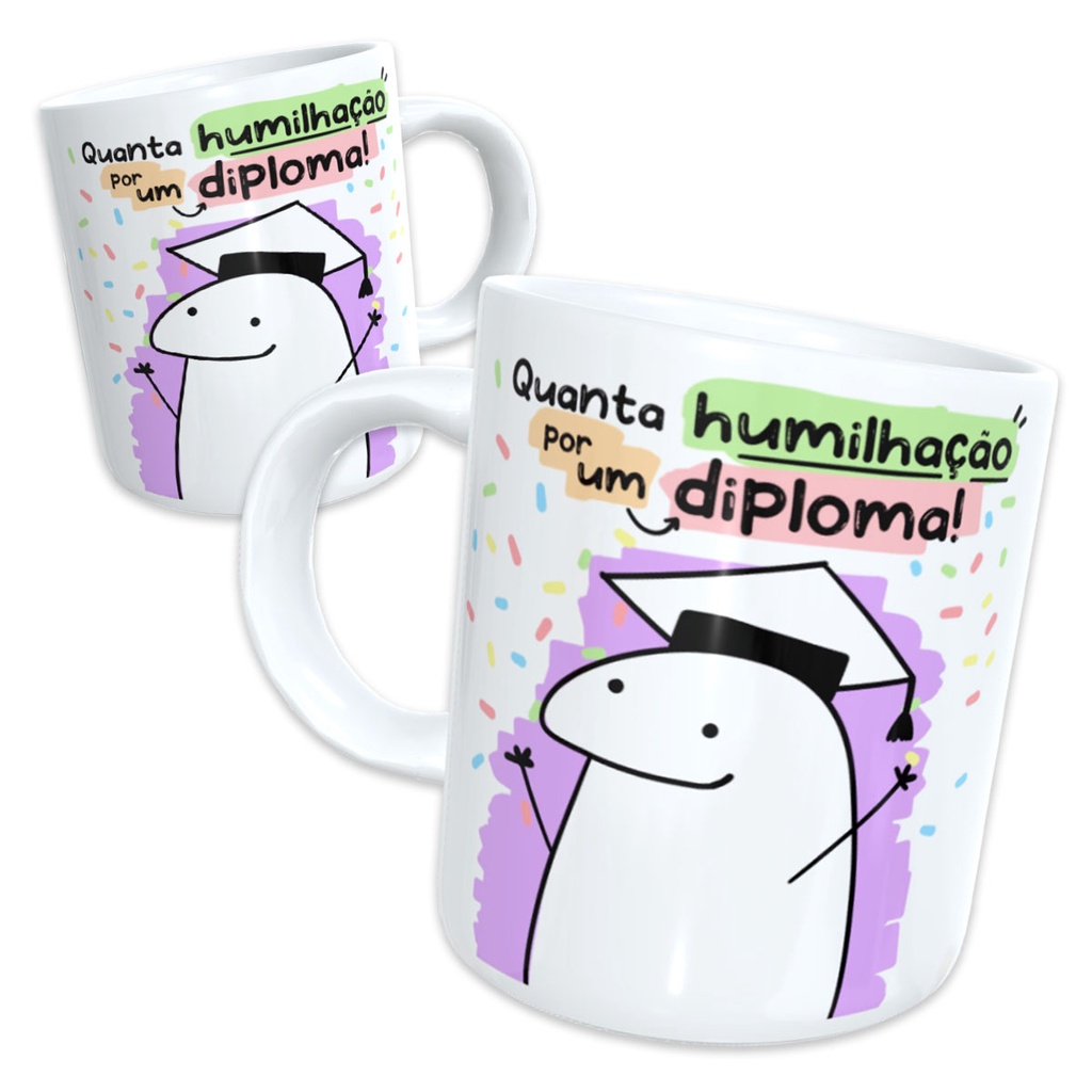 Caneca Flork Meme Quanta Humilhação por um Diploma Branca Porcelana