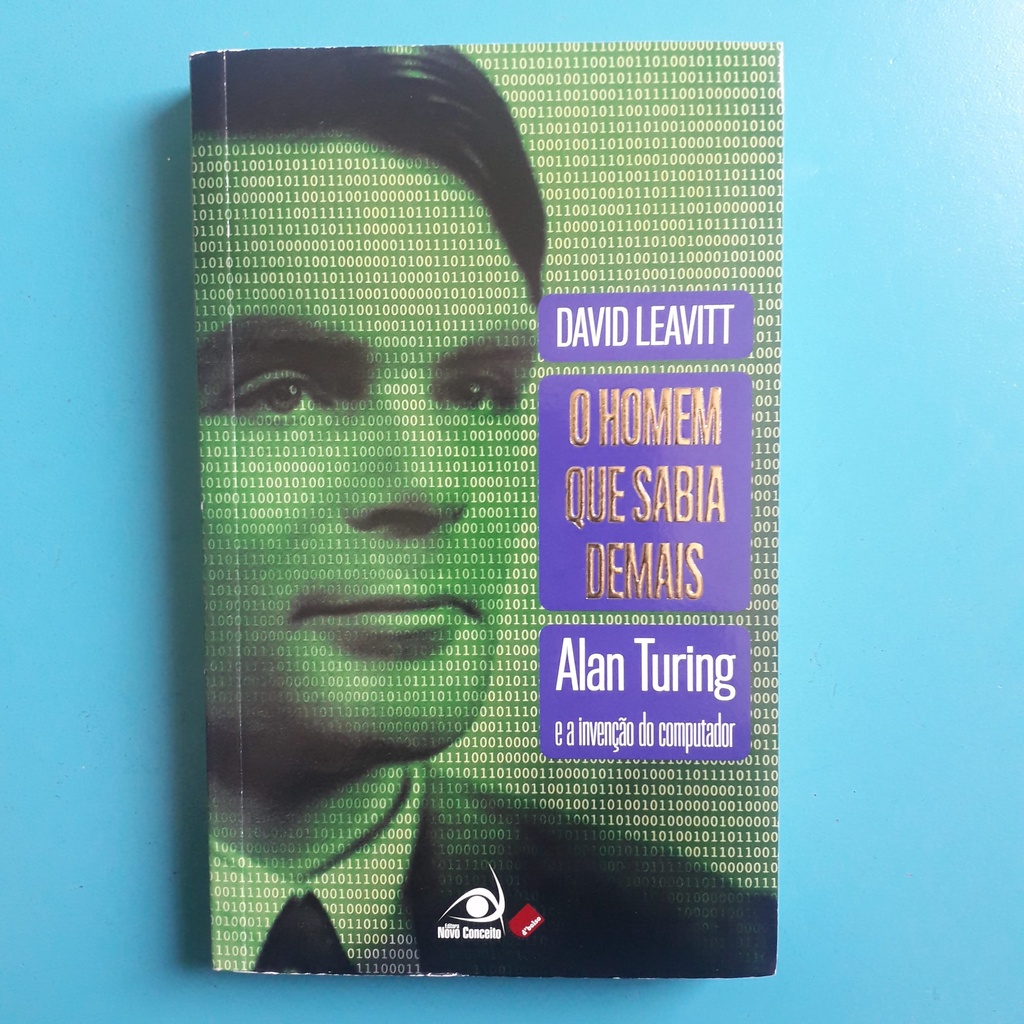 Livro O Homem Que Sabia Demais Alan Turing E A Inven O Do