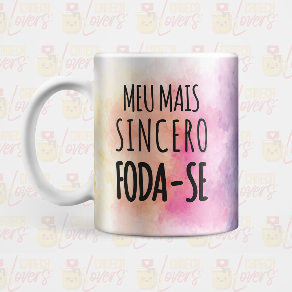 Caneca Meu Mais Sincero Foda Se Shopee Brasil