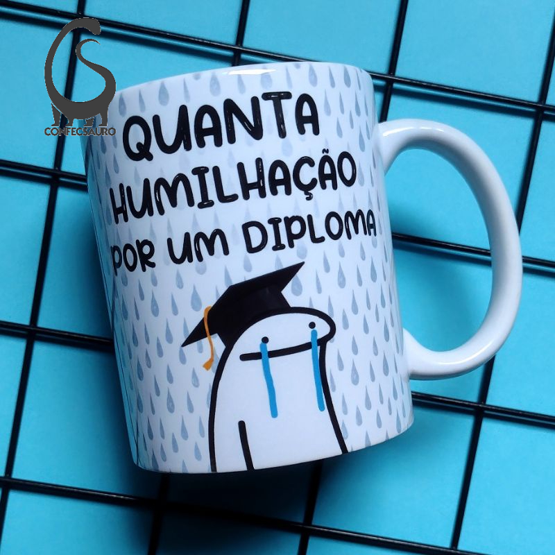 Caneca Personalizada Flork Quanta humilhação por um diploma Shopee