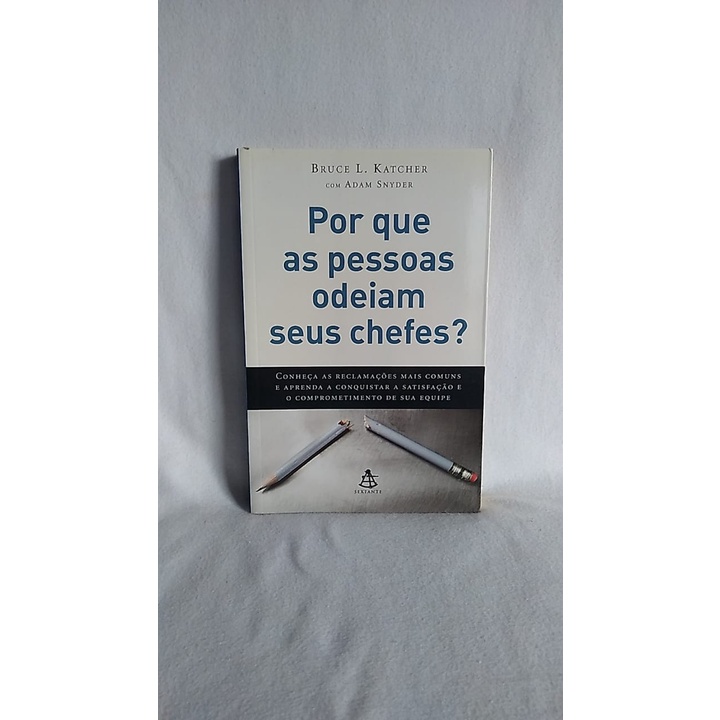 Livro Por Que As Pessoas Odeiam Seus Chefes Bruce L Katcher