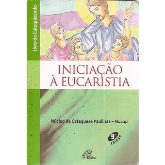 Inicia O Eucaristia Livro Do Catequizando Autor Nucap Shopee Brasil