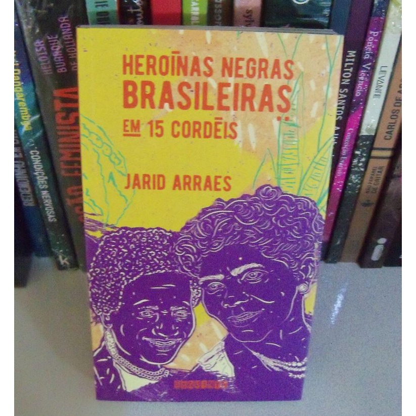Livro Heroínas negras brasileiras: em 15 cordéis. Jarid Arraes (Autor ...
