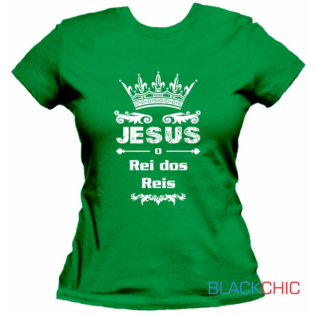 Camiseta Camisa Feminina Fé Jesus Rei dos Reis Evangélica Gospel