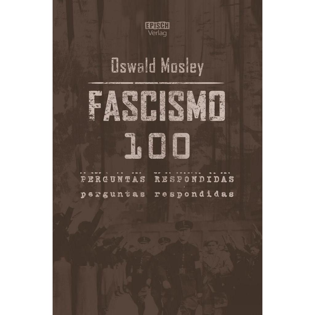 Livro FASCISMO: 100 PERGUNTAS RESPONDIDAS - OSWALD MOSLEY