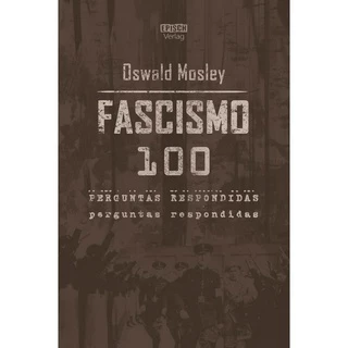 Livro FASCISMO: 100 PERGUNTAS RESPONDIDAS - OSWALD MOSLEY
