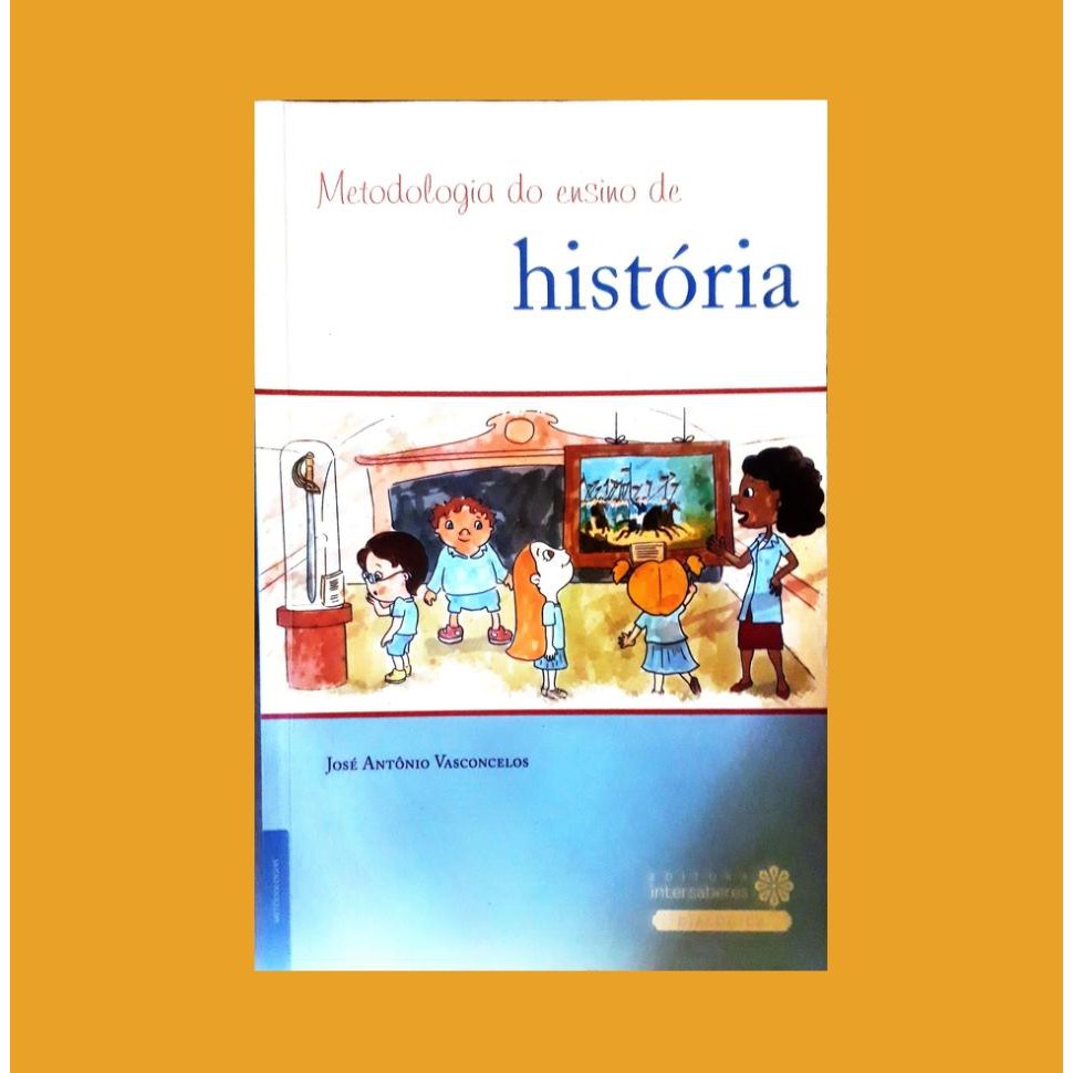 Metodologia do ensino de história - José Antônio Vasconcelos | Shopee ...