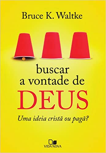 Buscar a Vontade de Deus: Uma Ideia Cristã ou Pagã?