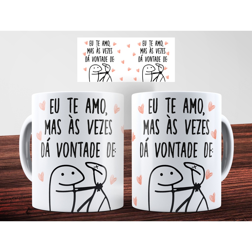 Caneca Eu te Amo mas as vezes da vontade de Meme Flork