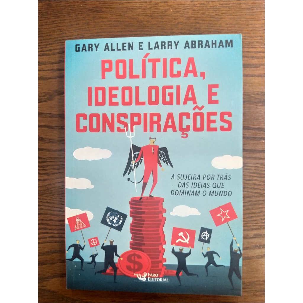 Política, Ideologia e Conspirações - A sujeira por trás das ideias que ...