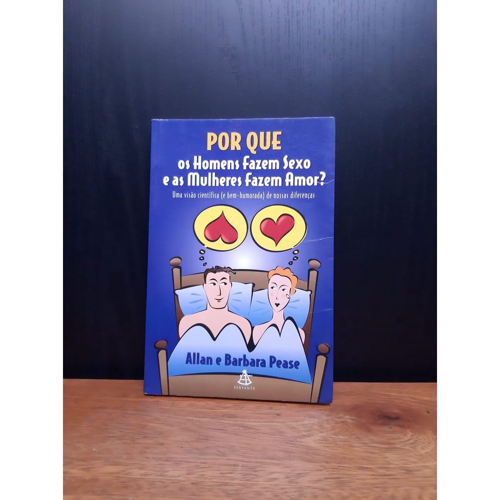 Livro: Por que os Homens fazem sexo e as Mulheres fazem amor - Allan e  Barbara Pease | Shopee Brasil