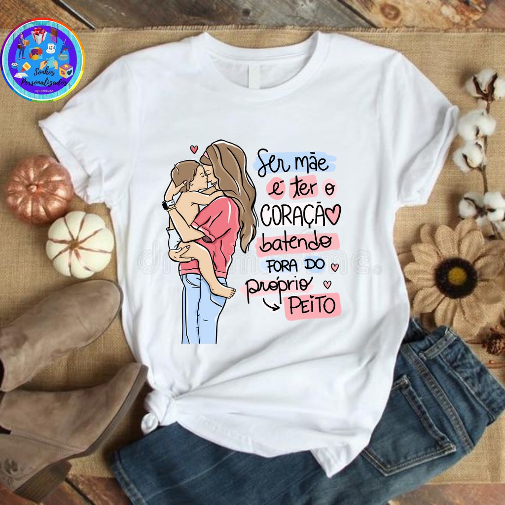 camiseta ser mãe e ter o coração batendo fora do peito | Shopee Brasil