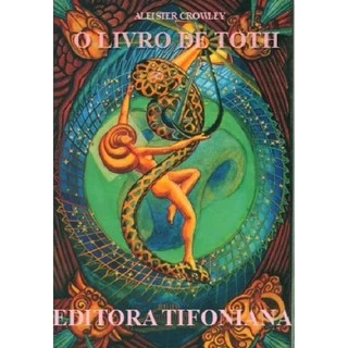 O Livro de Thot - Um Curto Ensaio sobre O Tarô dos Egípcios - Aleister Crowley (Mestre Therion, 93, 666, toth, Tarot, Thelema)