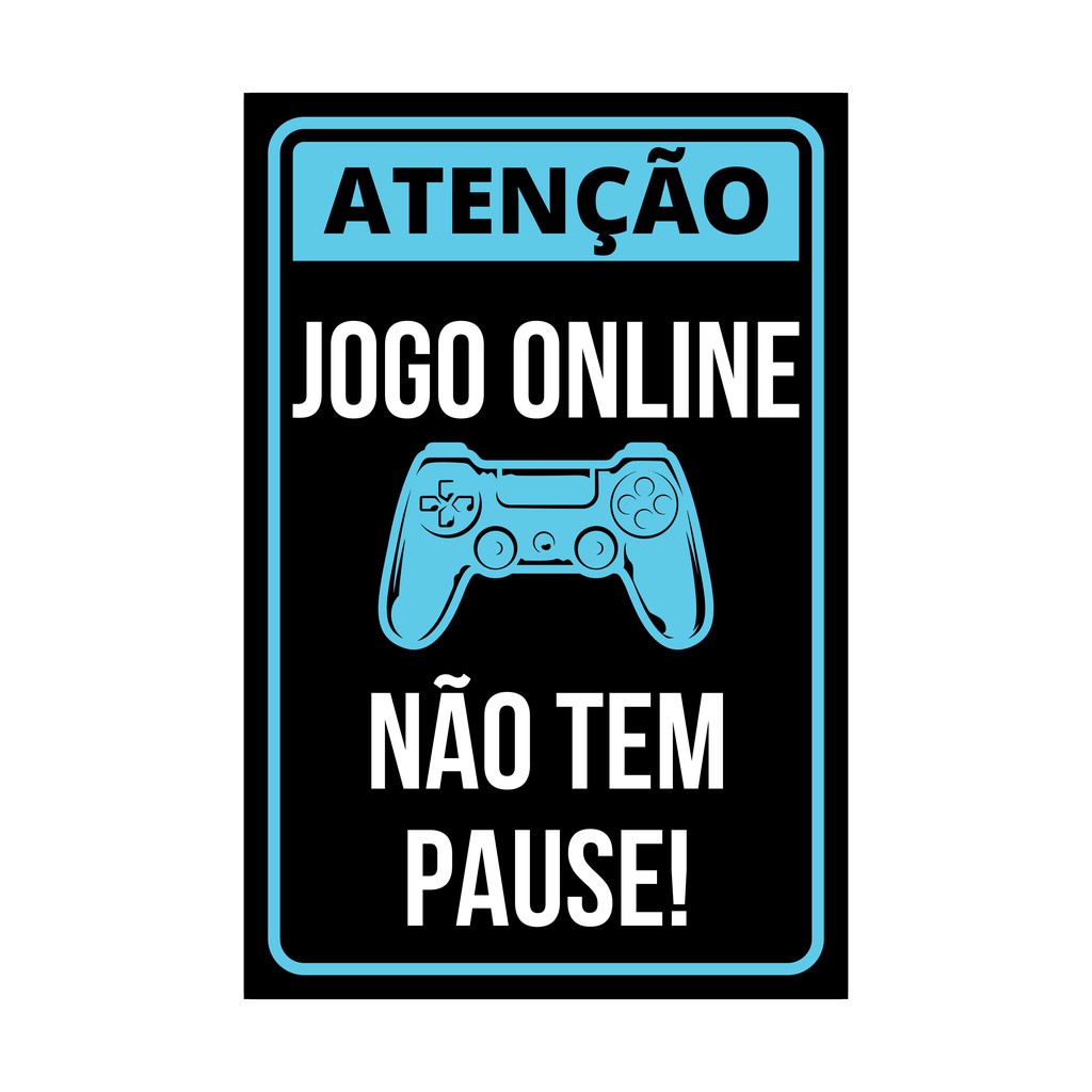 Placa decorativa atenção jogo online não tem pause com fita dupla face