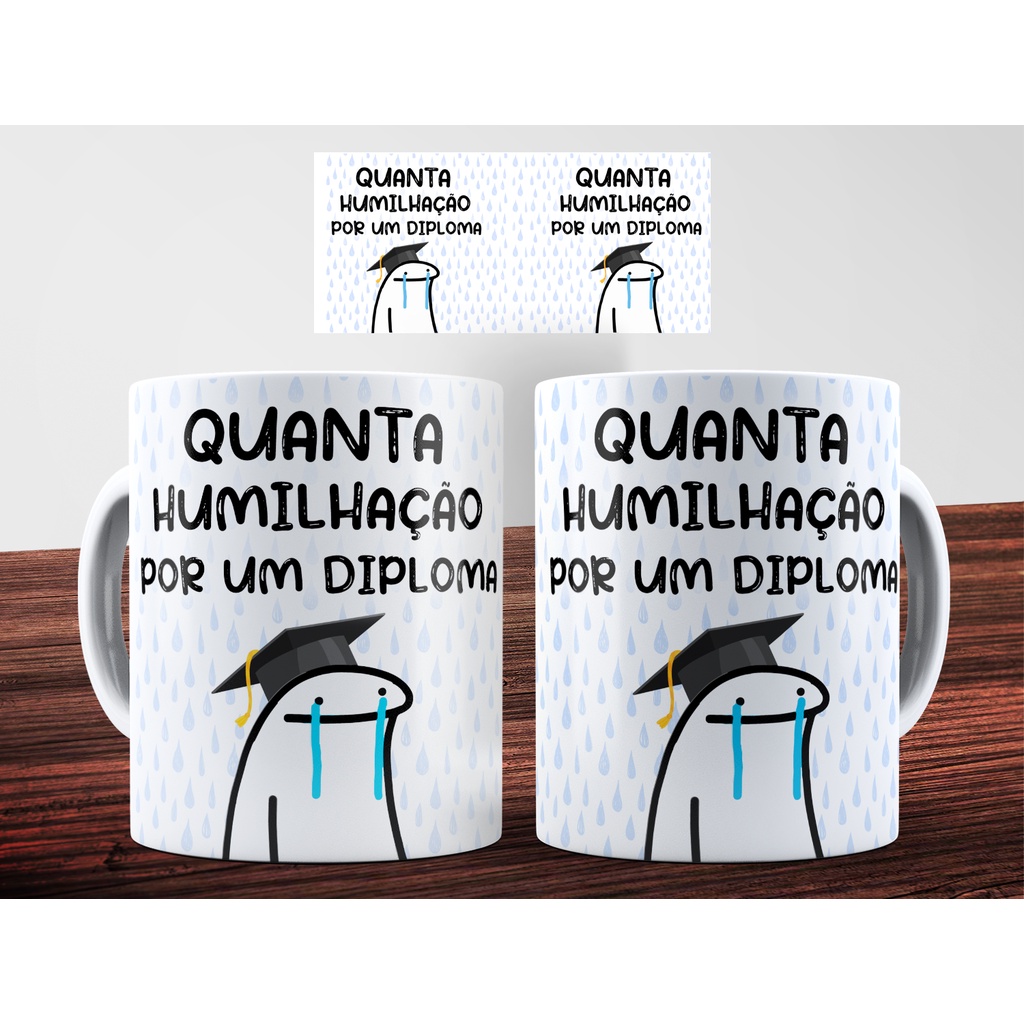 Caneca Flork mod Quanta humilhação por um diploma Shopee Brasil