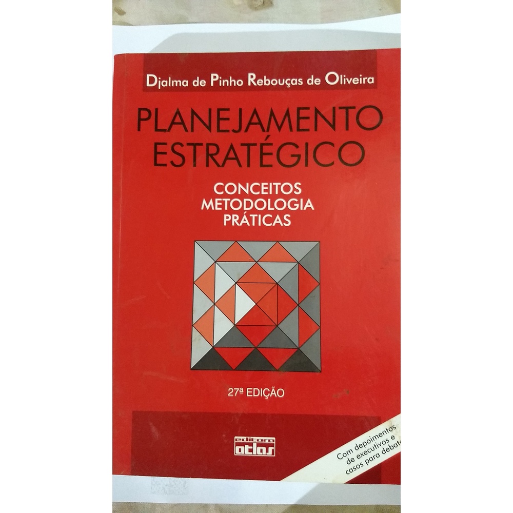 Livro Planejamento Estratégico Conceitos Metodologia Praticas/Djalma de ...