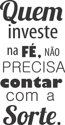 Adesivo Decorativo Frase: Quem Investe Na Fé...