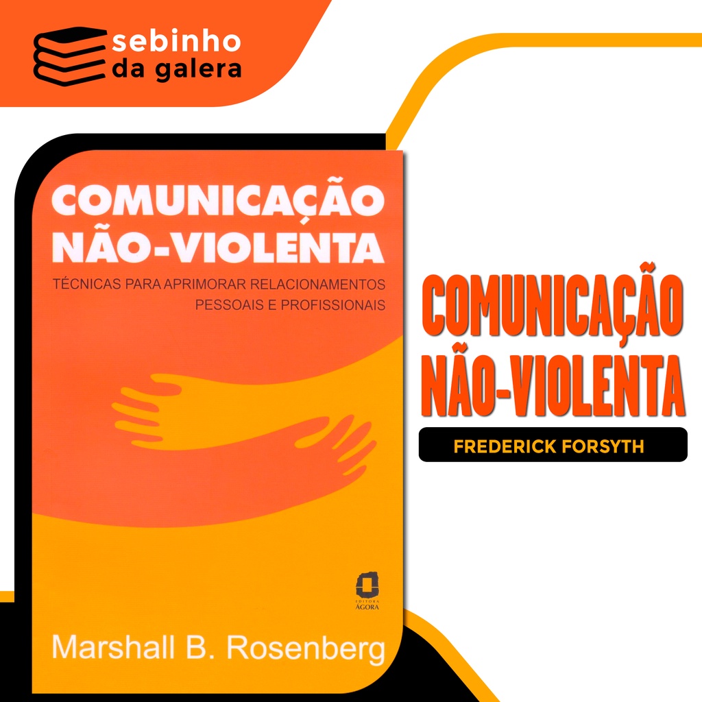 Comunicação não violenta - Nova edição: Técnicas para aprimorar  relacionamentos pessoais e profissionais