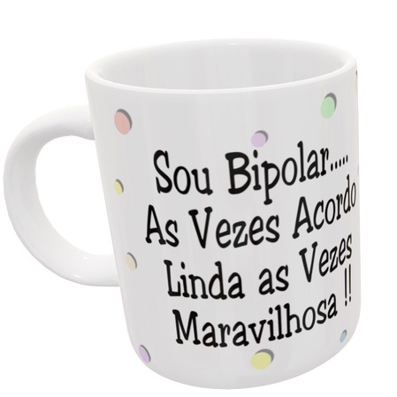 Caneca Florks Meme Sou Bipolar As Vezes Acordo Linda As Veze