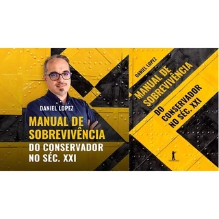 Manual de Sobrevivência do Conservador no Séc. XXI (LIVRO NOVO - LACRADO) - Daniel Lopez