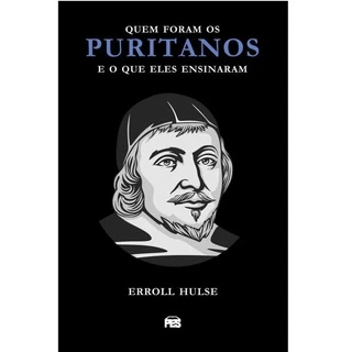 Livro Quem Foram Os Puritanos E O Que Eles Ensinaram | Editora Pes | Nova Edição em Oferta na Shopee