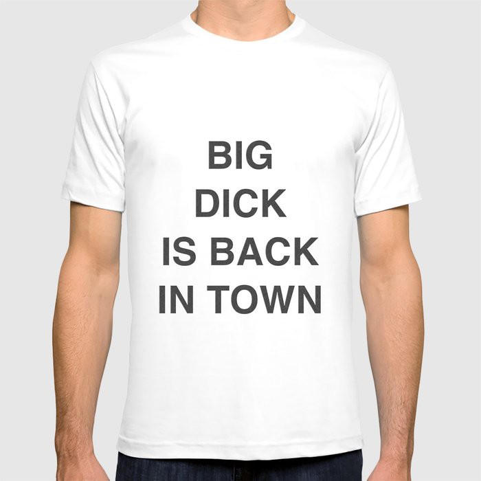 Camiseta Big dick is back in town