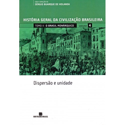 Historia Geral Da Civilizaca Brasileira Dispersao E Unidade Tomo Ii