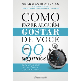 COMO FAZER ALGUEM GOSTAR DE VOCE EM 90 SEGUNDOS - UNIVERSO DOS LIVROS