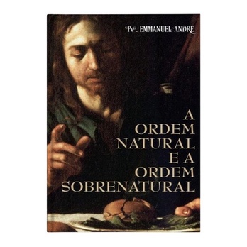 Livro A Ordem Natural E A Ordem Sobrenatural - Pe. Emmanuel | Shopee Brasil