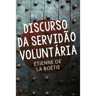 DISCURSO DA SERVIDÃO VOLUNTÁRIA- EDIÇÃO