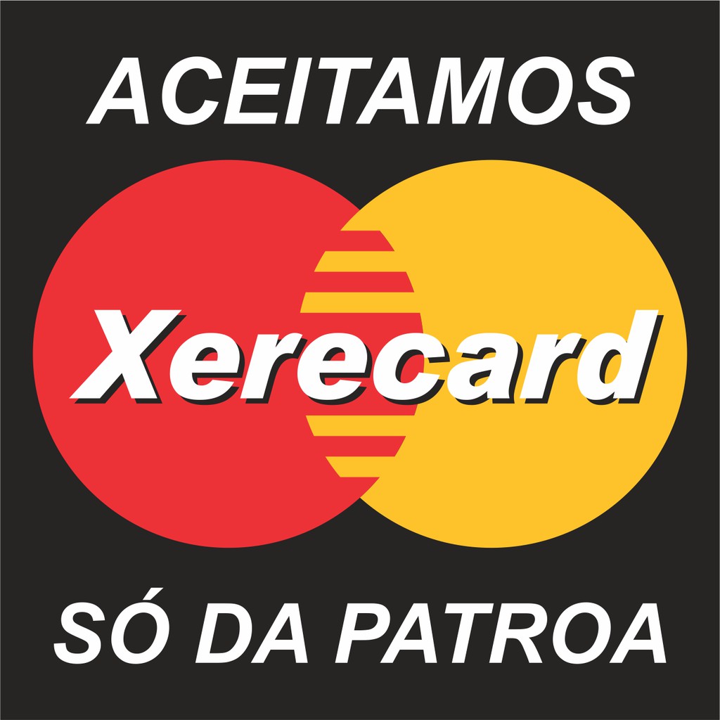 Adesivo Aceitamos Xerecard Só Da Patroa Shopee Brasil 8290