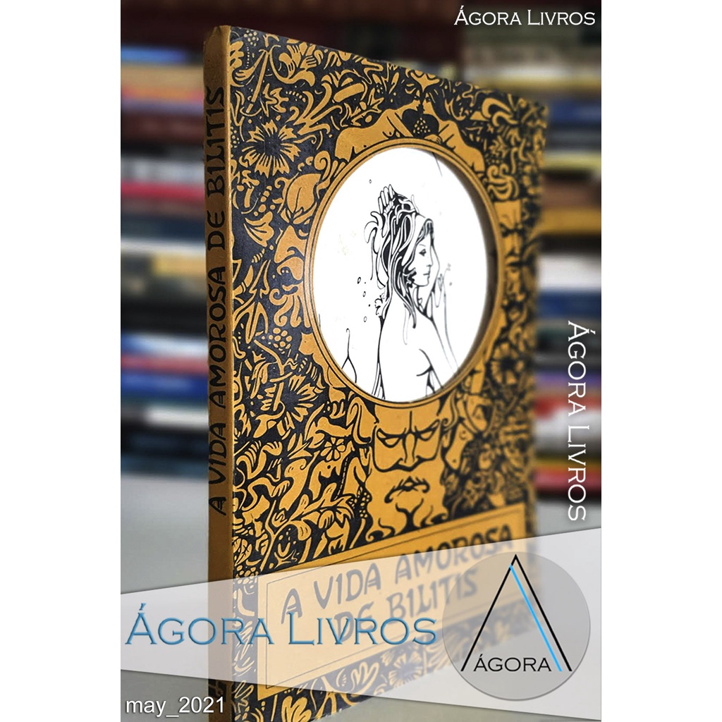 A Vida Amorosa de Bilitis (livro Raro) - Aloisio Costa (trad.) Walmir Ayala (introd.)