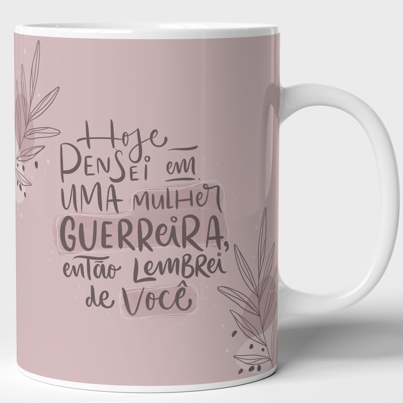 Caneca - PENSEI EM UMA GUERREIRA E LEMBREI DE VOCÊ | Shopee Brasil