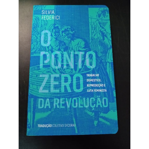 O Ponto Zero da Revolução: Trabalho Doméstico, Reprodução e Luta ...